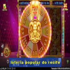 loteria popular do recife